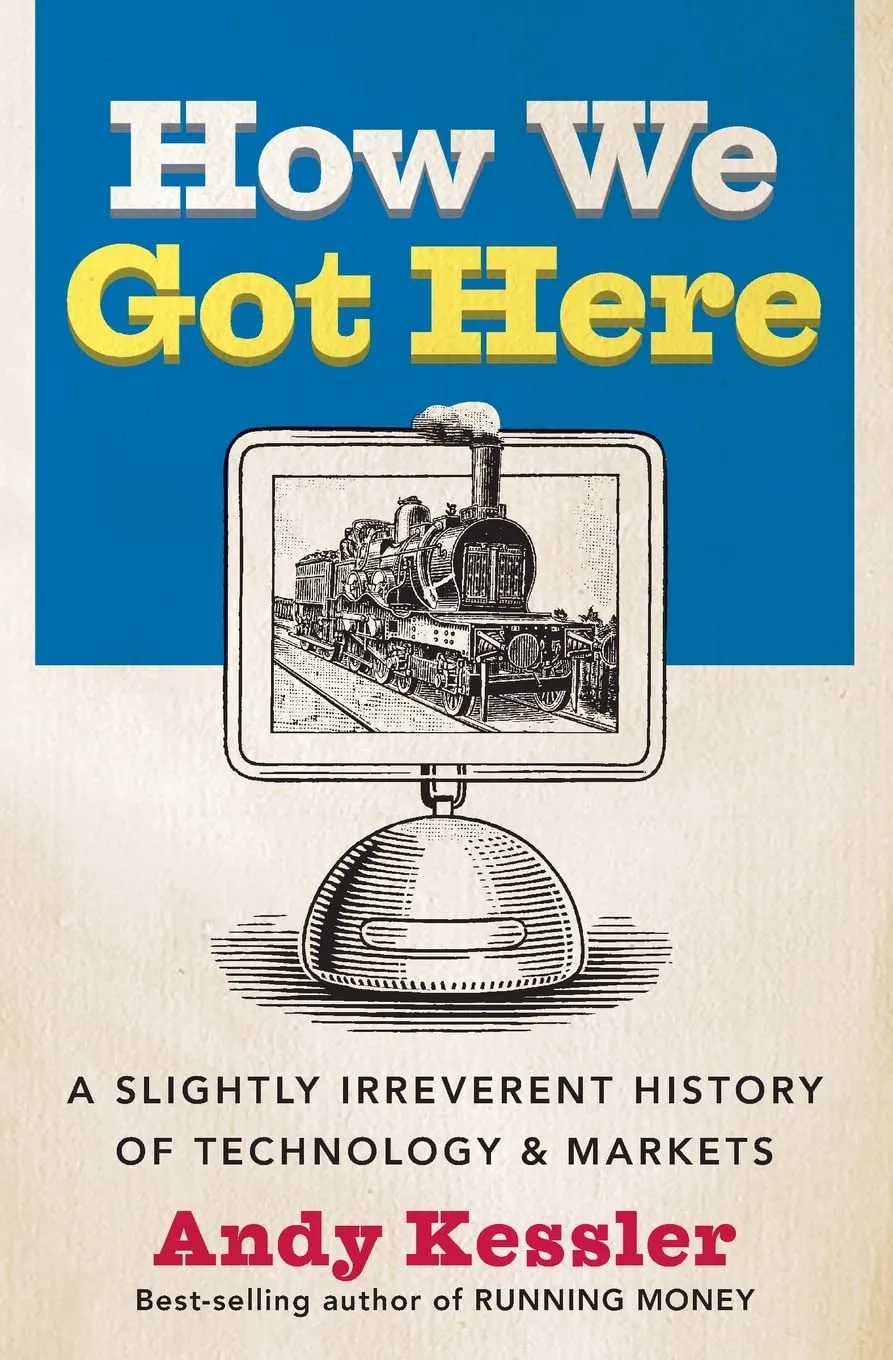 How We Got Here: A Slightly Irreverent History of Technology and Markets Paperback  June 14, 2005