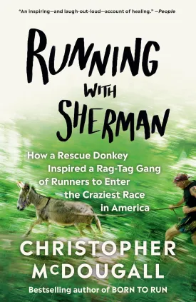 Running with Sherman: How a Rescue Donkey Inspired a Rag-tag Gang of Runners to Enter the Craziest Race in America Paperback  Illustrated, July 28, 2020